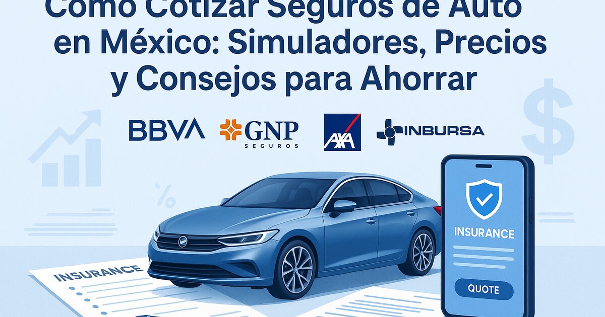 Cómo Cotizar Seguros de Auto en México: Simuladores, Precios y Consejos para Ahorrar